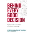 thumbnail image 1 of Behind Every Good Decision: How Anyone Can Use Business Analytics to Turn Data Into Profitable Insight, (Paperback), 1 of 1