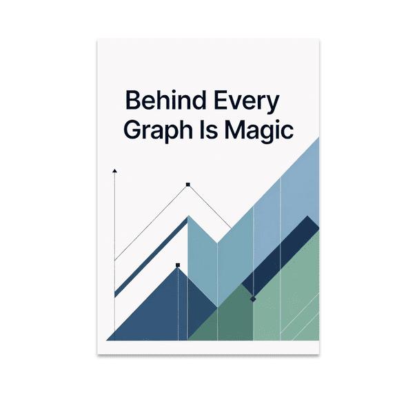 Behind Every Graph Is Magic - Data Analytics Enthusiast - 13x19 Poster Print