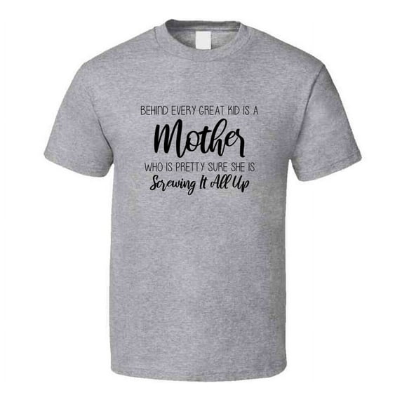 Behind Every Great Kid Is A Mother Tshirt Funny Mother's Day Tee For Mother Cute T Shirt