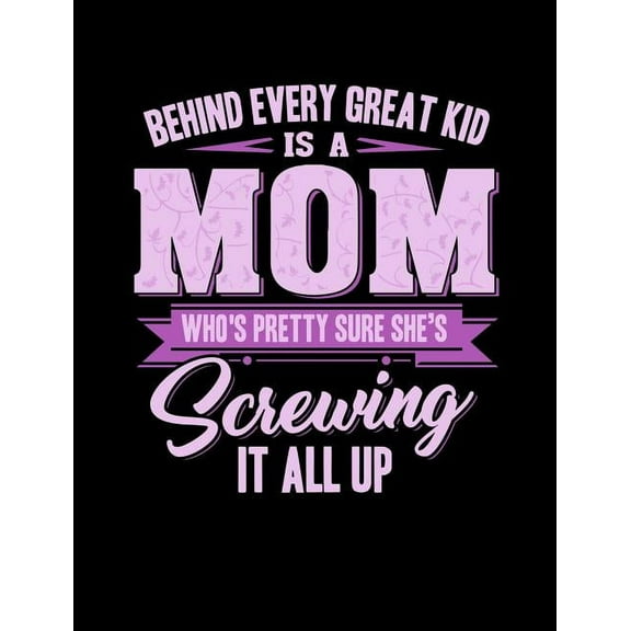 Behind Every Great Kids Is A Mom: Funny Quotes and Pun Themed College Ruled Composition Notebook (Paperback)