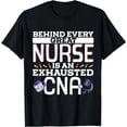 thumbnail image 1 of Behind Every Great Nurse Is An Exhausted CNA T-Shirt, 1 of 4