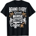 thumbnail image 1 of Behind Every Great Nurse Is Coffee Funny Nurse T-Shirt, 1 of 4
