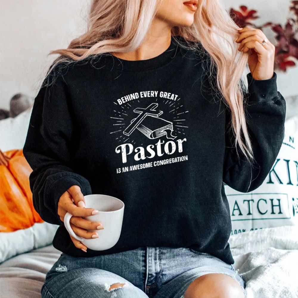 Behind Every Great Pastor Is An Awesome Congregation Shirt