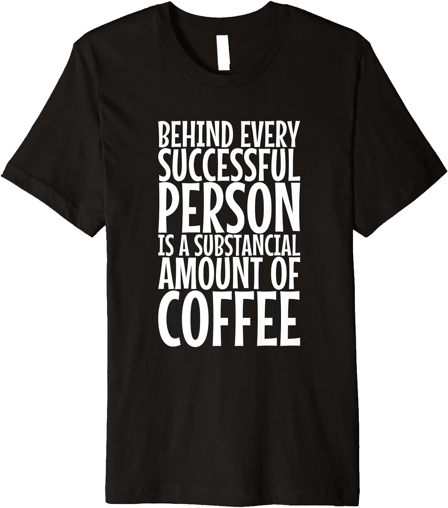 Behind Every Successful Person Is A Substancial Amount Of Co Pr emium T