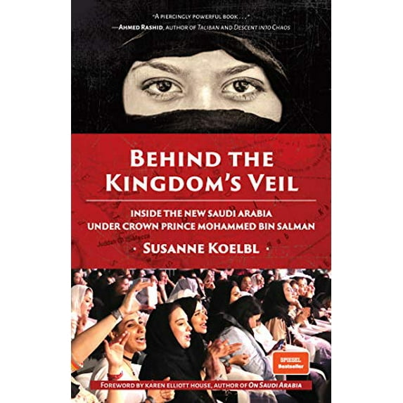Pre-Owned Behind the Kingdom's Veil: Inside the New Saudi Arabia Under Crown Prince Mohammed Bin Salman (Middle East History and Travel) (Hardcover) 1642503444 9781642503449