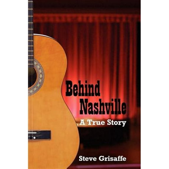 Behind Nashville: A True Story (Paperback)