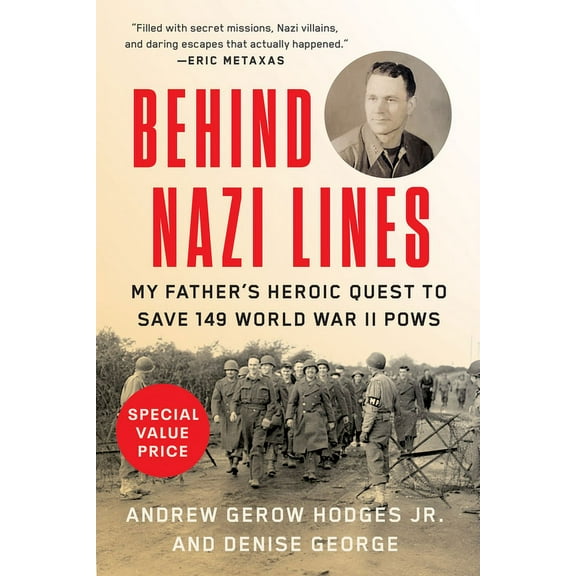 Behind Nazi Lines: My Father's Heroic Quest to Save 149 World War II POWs, (Paperback)