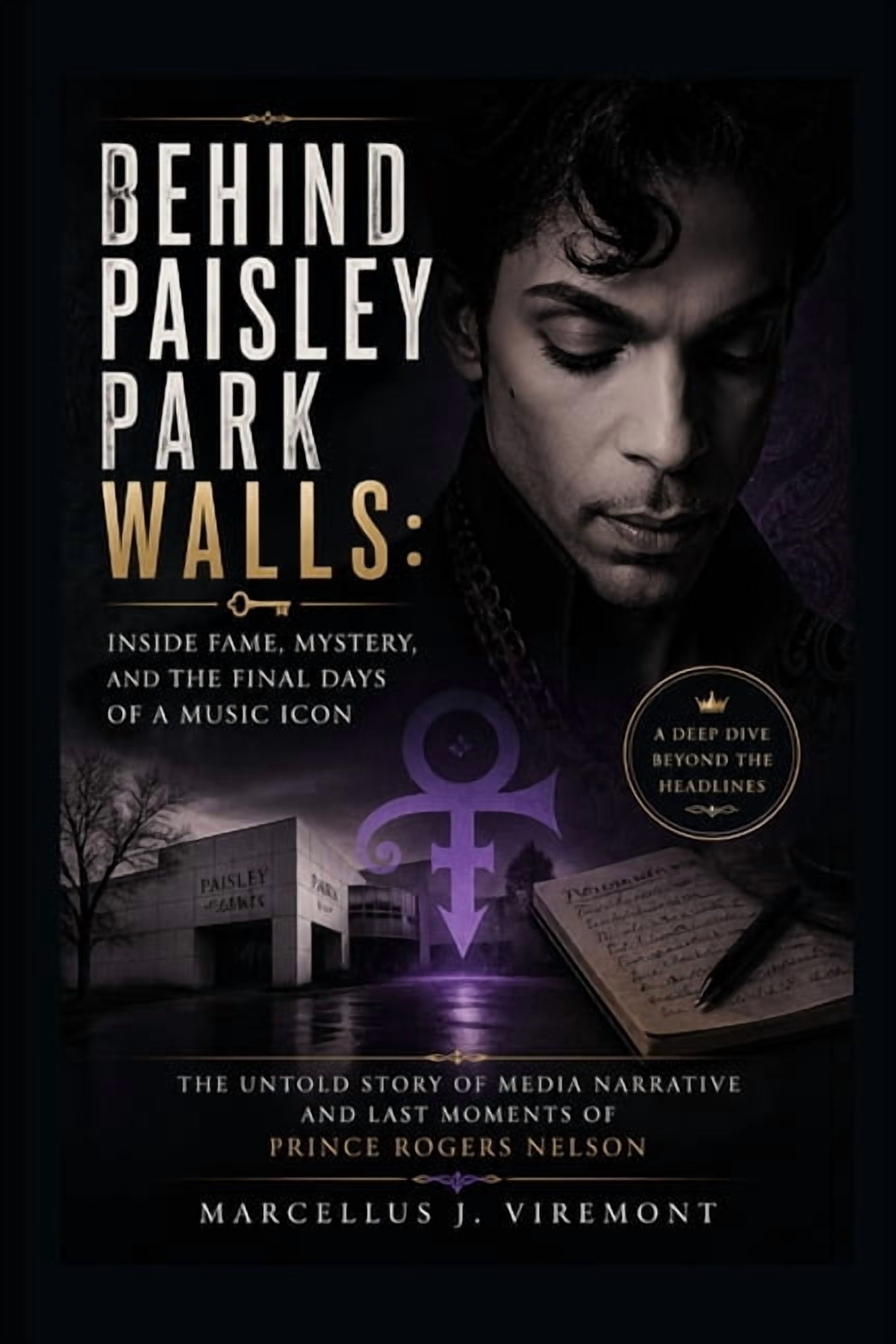 Behind Paisley Park Walls: Inside Fame, Mystery, and the Final Days of a Music Icon: The Untold Story Of Media Narrative, (Paperback)