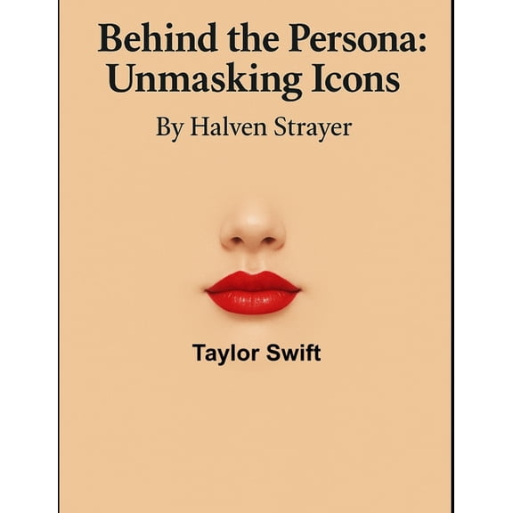 Behind the Persona - A Zentara UK Biogra Behind The Persona: Unmasking Icons Taylor Swift, (Paperback)