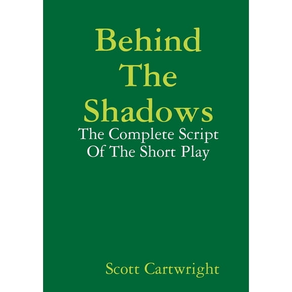 Behind The Shadows: The Complete Script Of The Short Play, (Paperback)