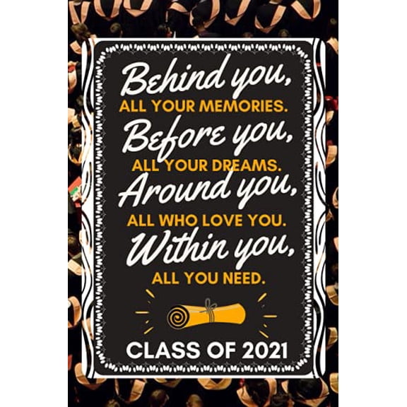 Pre-Owned Behind You, All Your Memories. Before You, All Your Dreams.: Inspirational Graduation Gift- Lined Blank Notebook Journal (Paperback) 1098612248 9781098612245