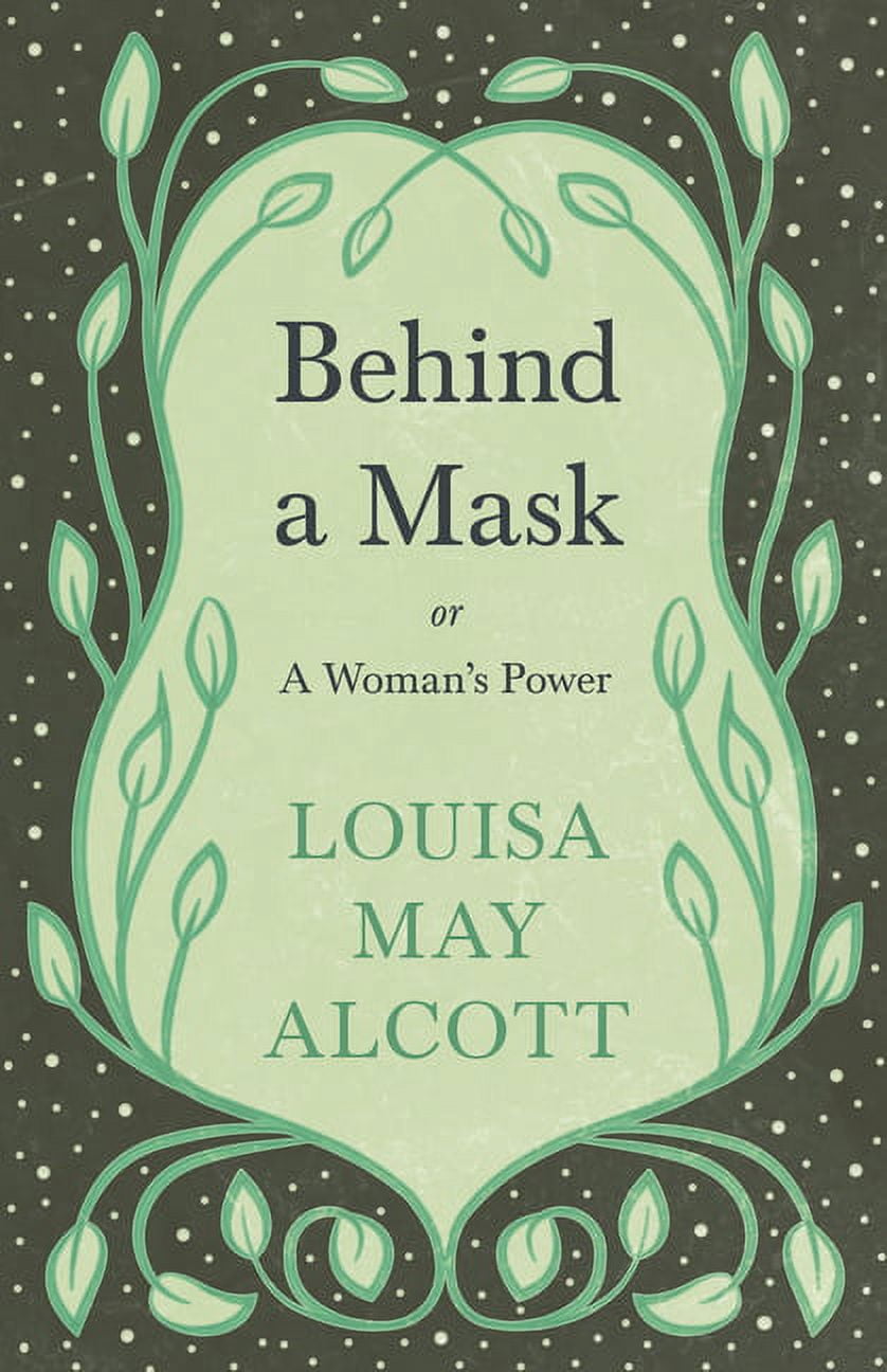 Behind a Mask: Or, a Woman's Power, (Paperback)