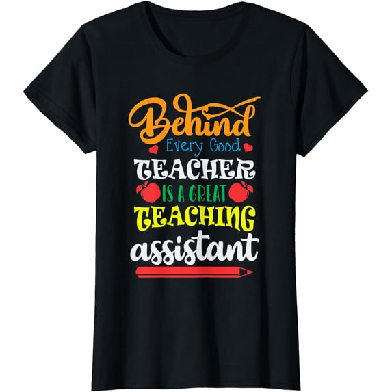 Behind each good teacher is a great teaching assistant T-Shirt