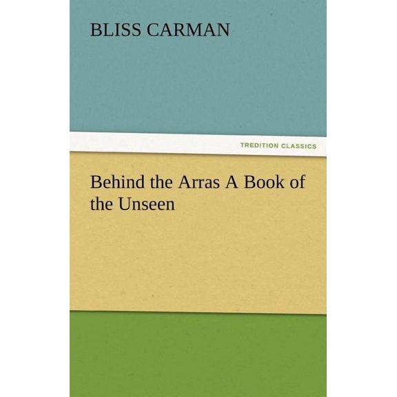 Behind the Arras a Book of the Unseen (Paperback)