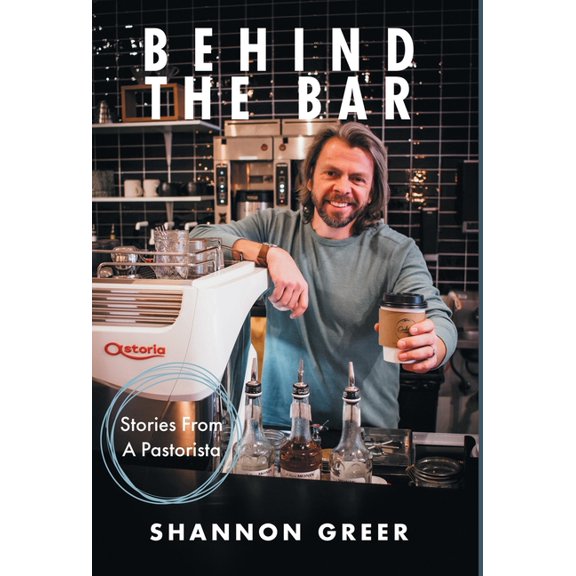 Behind the Bar: Stories from a Pastorista (Hardcover)