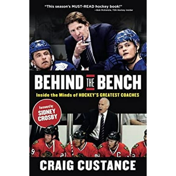 Pre-Owned Behind the Bench: Inside the Minds of Hockey's Greatest Coaches (Paperback) 1629372447 9781629372440