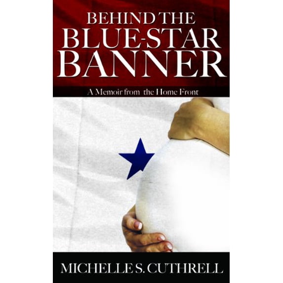 Pre-Owned Behind the Blue-Star Banner: A Memoir from the Home Front (Paperback) 1934635227 9781934635223