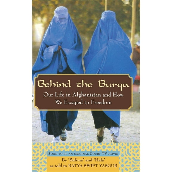 Behind the Burqa: Our Life in Afghanistan and How We Escaped to Freedom, (Hardcover)