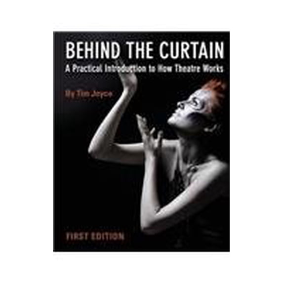 Pre-Owned Behind the Curtain : A Practical Introduction to How Theatre Works (Paperback)