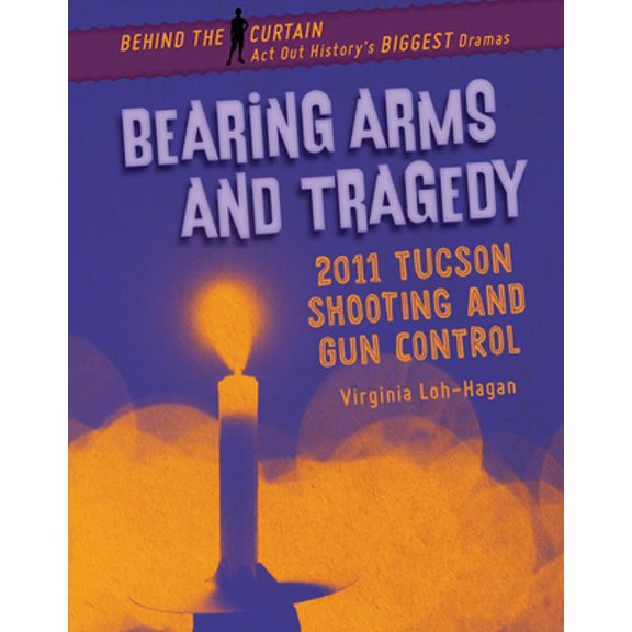 Pre-Owned Bearing Arms and Tragedy: 2011 Tucson Shooting and Gun Control (Library Binding) 1534199527 9781534199521