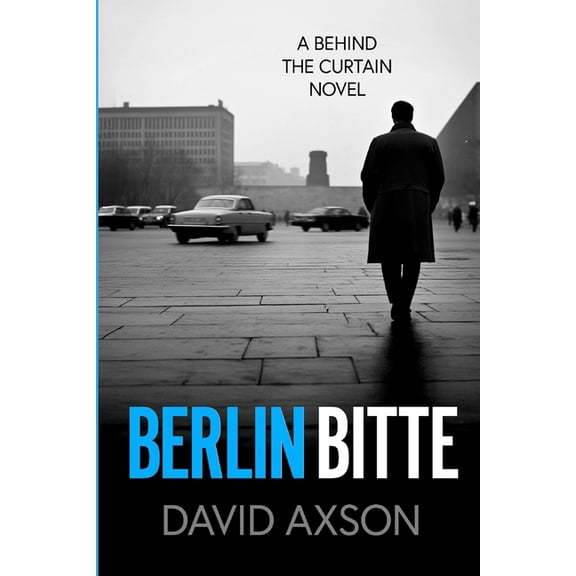 Behind the Curtain Berlin Bitte: A Behind The Curtain Novel, Book 2, (Paperback)