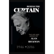 Behind the Curtain The Life and Legacy of Alan Rickman, Paperback