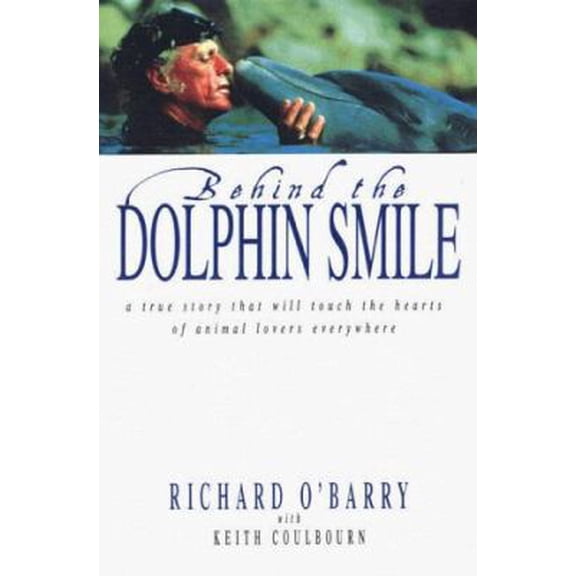 Pre-Owned Behind the Dolphin Smile: A True Story that Will Touch the Hearts of Animal Lovers Everywhere (Paperback) 1580631010 9781580631013