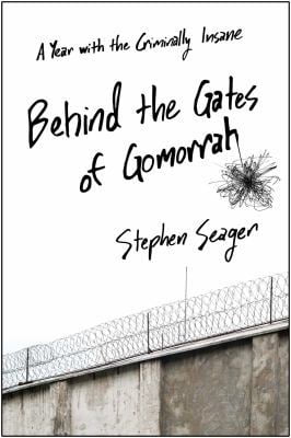 Pre-Owned Behind the Gates of Gomorrah: A Year with the Criminally Insane (Hardcover) 1476774498 9781476774497