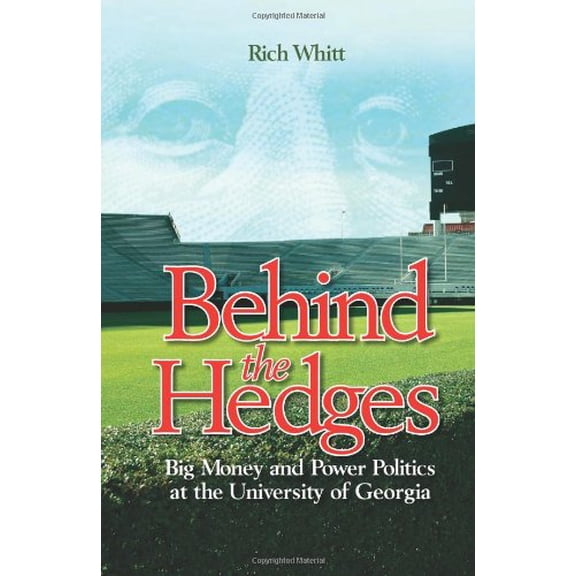 Pre-Owned Behind the Hedges: Big Money and Power Politics at the University of Georgia (Hardcover) 1588382060 9781588382061