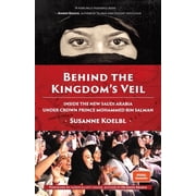 Behind the Kingdom's Veil Inside the New Saudi Arabia Under Crown Prince Mohammed Bin Salman Middle East History , Hardcover
