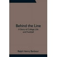 thumbnail image 1 of Behind the Line: A Story of College Life and Football, (Paperback), 1 of 1