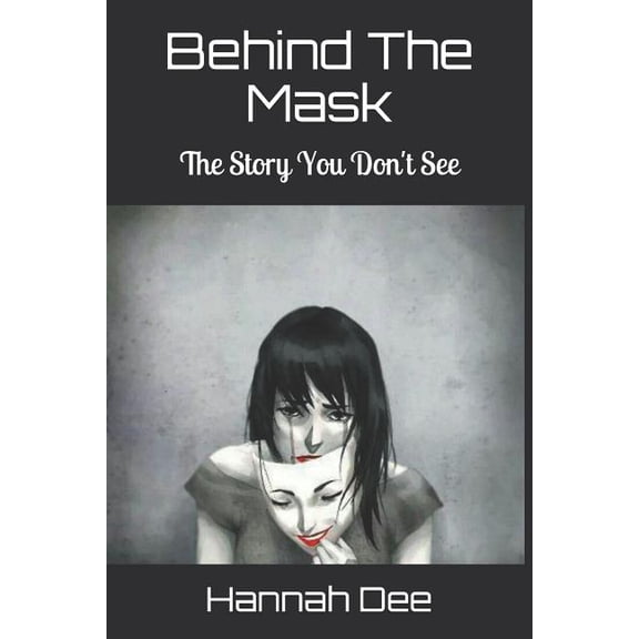 Behind the Mask: The Story You Don't See, (Paperback)