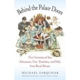 thumbnail image 1 of Pre-Owned Behind the Palace Doors: Five Centuries of Sex, Adventure, Vice, Treachery, and Folly from Royal Britain (Paperback) 0812979044 9780812979046, 1 of 1