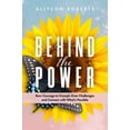 thumbnail image 1 of Pre-Owned Behind the Power: Raw Courage to Triumph Over Challenges and Connect with What’s Possible (Paperback) 1737551101 9781737551102, 1 of 1