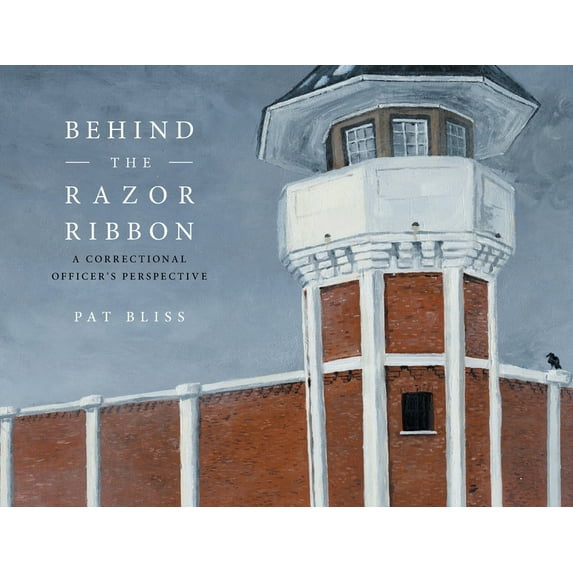 Behind the Razor Ribbon: A Correctional Officer's Perspective (Paperback)
