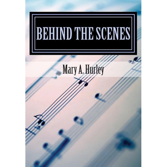 Behind the Scenes: A Survival Guide for the "Crazy-Busy" Performing Arts and Entertainment Manager (Paperback)