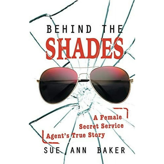 Pre-Owned Behind the Shades: A Female Secret Service Agent's True Story, 9780996159500, 0996159509, Paperback, Illustrated edition