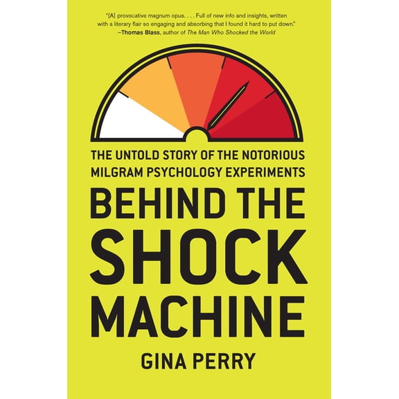 Behind the Shock Machine: The Untold Story of the Notorious Milgram Psychology Experiments, (Hardcover)