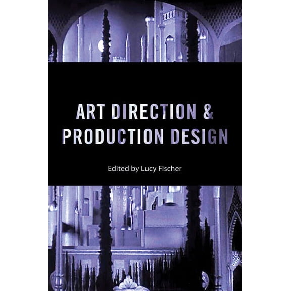 Behind the Silver Screen Series: Art Direction and Production Design (Paperback)