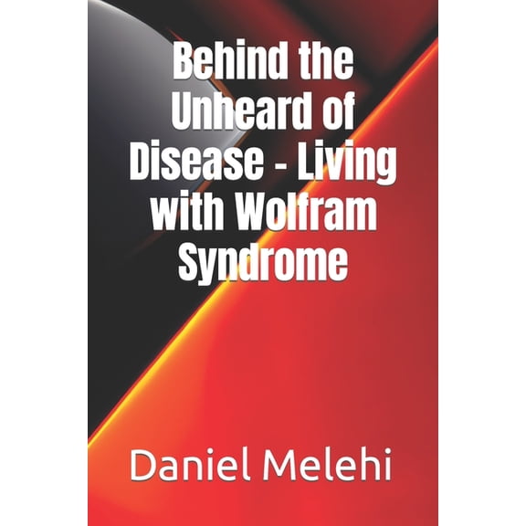 Behind the Unheard of Disease - Living with Wolfram Syndrome