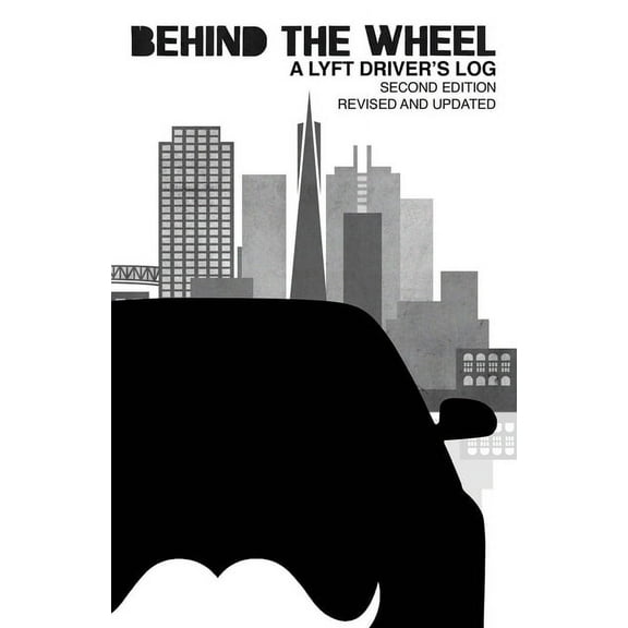 Behind the Wheel: A Lyft Driver's Log (Paperback)