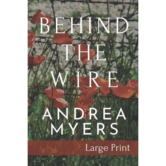 Behind the Wire : Large Print Edition (Paperback)