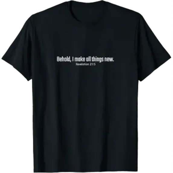 Behold I Make All Things New Simple Bible Quote Verse T-Shirt - Walmart.com