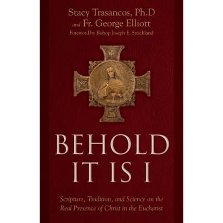 Pre-Owned Behold It Is I: Scripture Tradition and Science on the Real Presence of Christ in the Eucharist (Hardcover) 1505117240 9781505117240