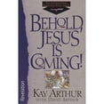 thumbnail image 1 of Behold, Jesus is Coming!: Revelation (Paperback) by Kay Arthur, David Arthur, 1 of 1