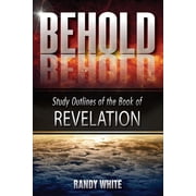 Behold Study Outlines of the Book of Revelation, Paperback