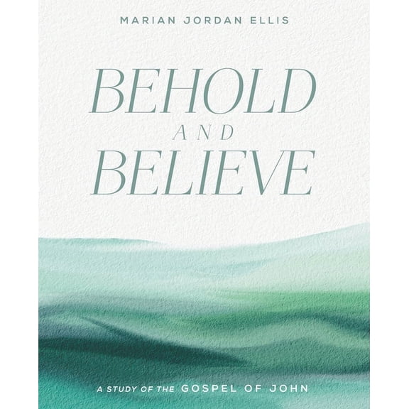 Behold and Believe: A Study of the Gospel of John with Video Access, (Paperback)