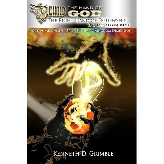 Behold the Hand of God : The Right Hand of Fellowship in a Left Handed World