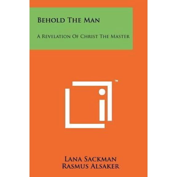 Behold the Man: A Revelation of Christ the Master Paperback