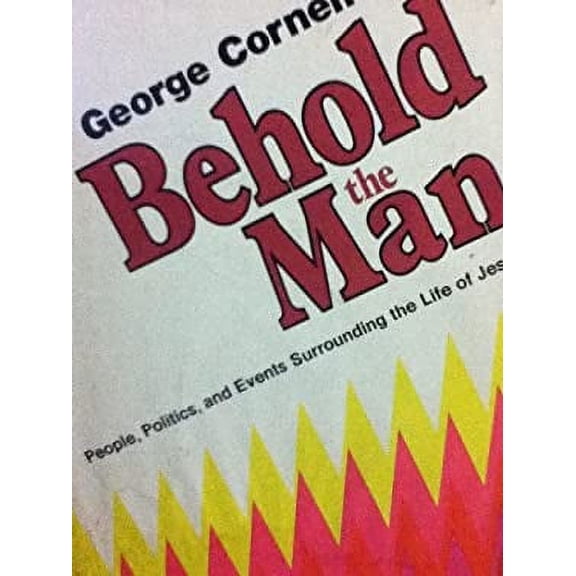 Pre-Owned Behold the Man: People, Politics, and Events Surrounding the Life of Jesus (Hardcover) 0876803567 9780876803561